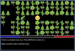 A screenshot from the La Puerta game. Text on the screen says "There is a creature near you. Press [SPACE] to listen to it. Make yourself a nest of animal voices."